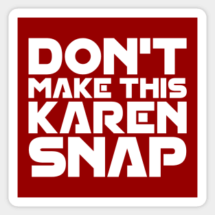 Don't Make This Karen Snap Sticker